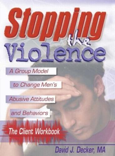 Stopping The Violence: A Group Model To Change Men'S Abusive Att...Workbook (Paperback)