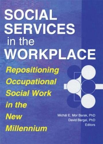 Social Services in the Workplace: Repositioning Occupational Social Work in the New Millennium (Paperback)