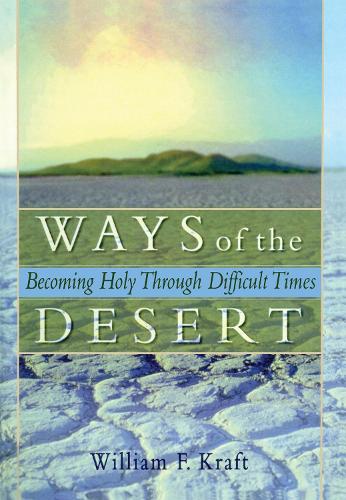 Ways of the Desert: Becoming Holy Through Difficult Times (Hardback)