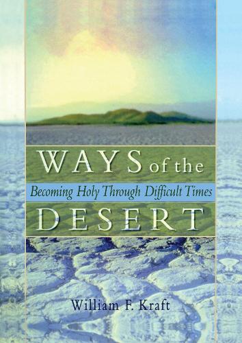 Ways of the Desert: Becoming Holy Through Difficult Times (Paperback)