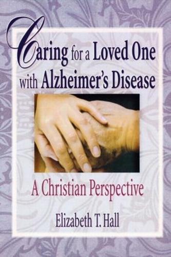 Caring for a Loved One with Alzheimer's Disease: A Christian Perspective (Paperback)