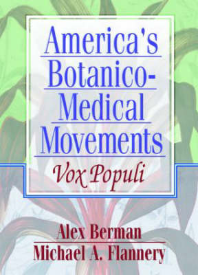 America's Botanico-Medical Movements: Vox Populi (Hardback)