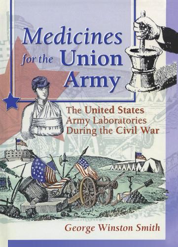 Medicines for the Union Army: The United States Army Laboratories During the Civil War (Hardback)