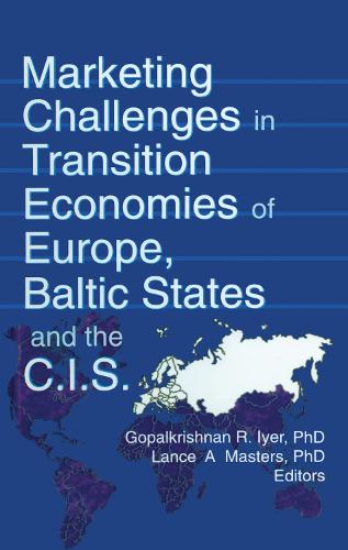 Marketing Challenges in Transition Economies of Europe, Baltic States and the CIS (Hardback)