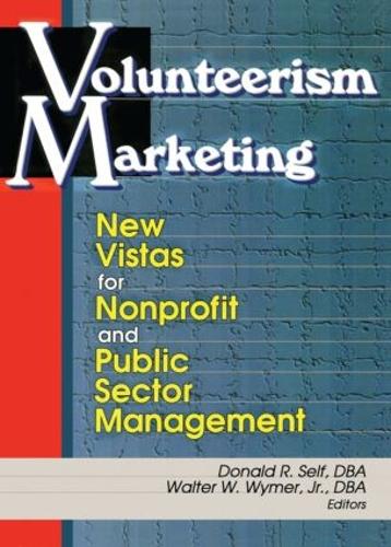 Volunteerism Marketing: New Vistas for Nonprofit and Public Sector Management (Paperback)