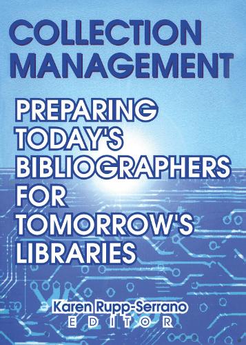 Collection Management: Preparing Today's Bibliographies for Tomorrow's Libraries (Hardback)