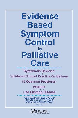 Evidence Based Symptom Control in Palliative Care: Systemic Reviews and Validated Clinical Practice Guidelines for 15 Common Problems in Patients with (Paperback)