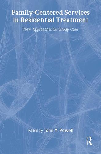 Family-Centered Services in Residential Treatment: New Approaches for Group Care (Paperback)
