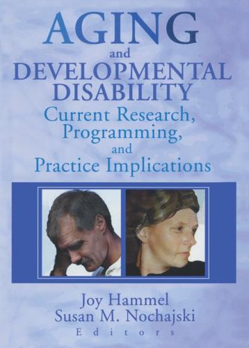 Aging and Developmental Disability: Current Research, Programming, and Practice Implications (Paperback)
