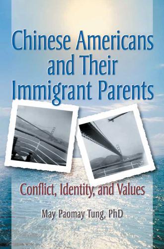 Chinese Americans and Their Immigrant Parents: Conflict, Identity, and Values (Hardback)