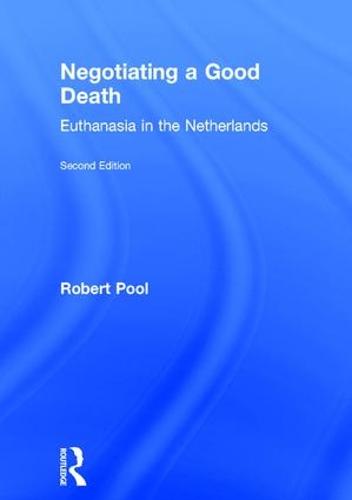 Negotiating a Good Death: Euthanasia in the Netherlands (Hardback)