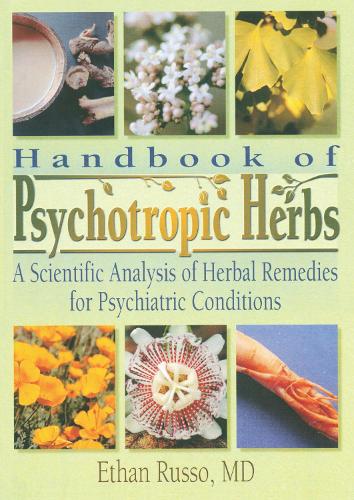 Handbook of Psychotropic Herbs: A Scientific Analysis of Herbal Remedies for Psychiatric Conditions (Paperback)