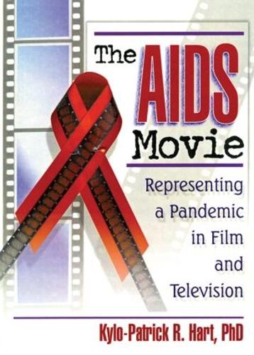 The AIDS Movie: Representing a Pandemic in Film and Television (Paperback)
