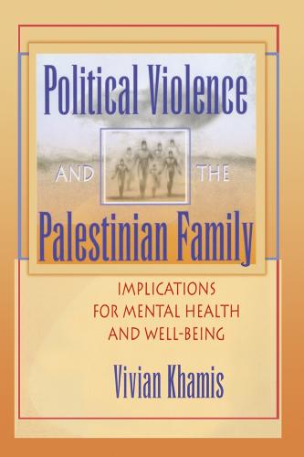 Political Violence and the Palestinian Family: Implications for Mental Health and Well-Being (Paperback)