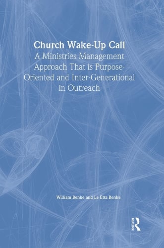 Church Wake-Up Call: A Ministries Management Approach That is Purpose-Oriented and Inter-Generational in Outreach (Paperback)