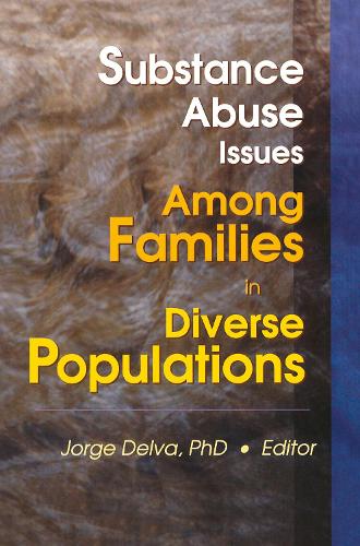 Substance Abuse Issues Among Families in Diverse Populations (Hardback)