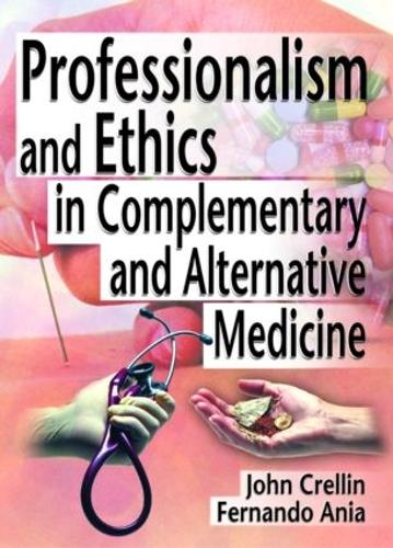Professionalism and Ethics in Complementary and Alternative Medicine (Hardback)