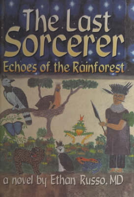 The Last Sorcerer: Echoes of the Rain Forest (Hardback)