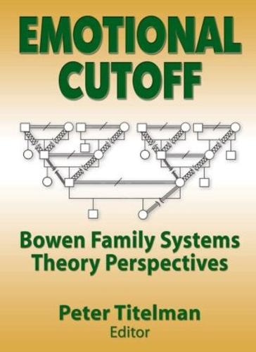 Emotional Cutoff: Bowen Family Systems Theory Perspectives (Paperback)