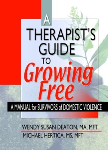A Therapist's Guide to Growing Free: A Manual for Survivors of Domestic Violence (Hardback)