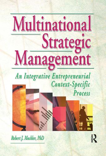 Multinational Strategic Management: An Integrative Entrepreneurial Context-Specific Process (Hardback)