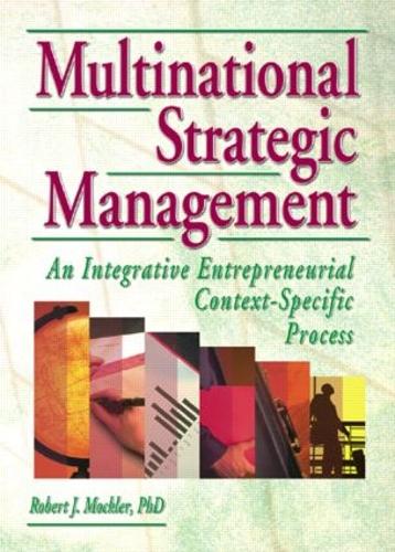 Multinational Strategic Management: An Integrative Entrepreneurial Context-Specific Process (Paperback)