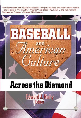 Baseball and American Culture: Across the Diamond (Hardback)