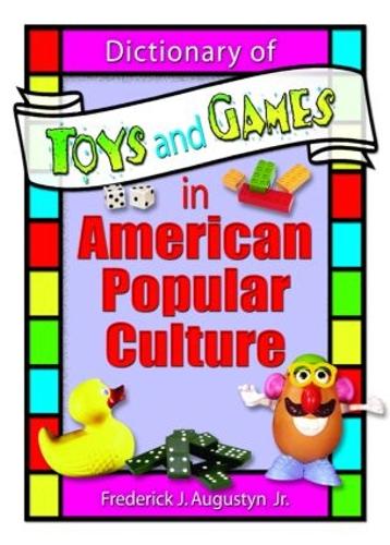 Dictionary of Toys and Games in American Popular Culture (Paperback)