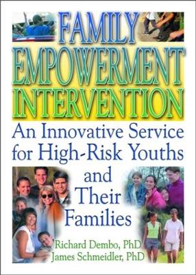 Family Empowerment Intervention: An Innovative Service for High-Risk Youths and Their Families (Hardback)