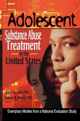 Adolescent Substance Abuse Treatment in the United States: Exemplary Models from a National Evaluation Study (Paperback)