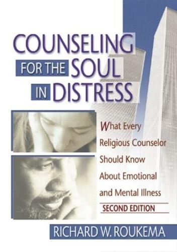 Counseling for the Soul in Distress: What Every Religious Counselor Should Know About Emotional and Mental Illness, Second Edition (Paperback)
