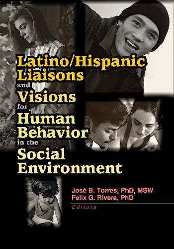 Latino/Hispanic Liaisons and Visions for Human Behavior in the Social Environment (Hardback)
