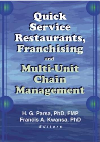 Quick Service Restaurants, Franchising, and Multi-Unit Chain Management (Hardback)