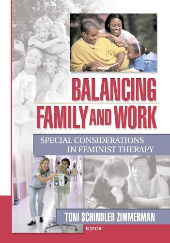 Balancing Family and Work: Special Considerations in Feminist Therapy (Hardback)