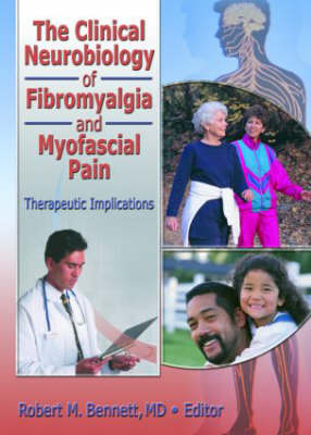 The Clinical Neurobiology of Fibromyalgia and Myofascial Pain: Therapeutic Implications - Journal of musculoskeletal pain v. 10, nos. 1/2 (Hardback)
