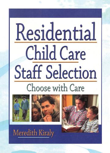 Residential Child Care Staff Selection: Choose with Care (Paperback)