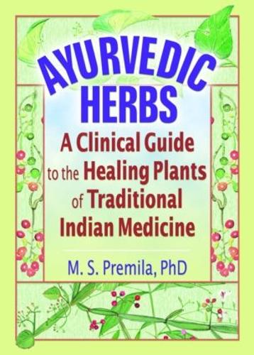 Ayurvedic Herbs: A Clinical Guide to the Healing Plants of Traditional Indian Medicine (Paperback)