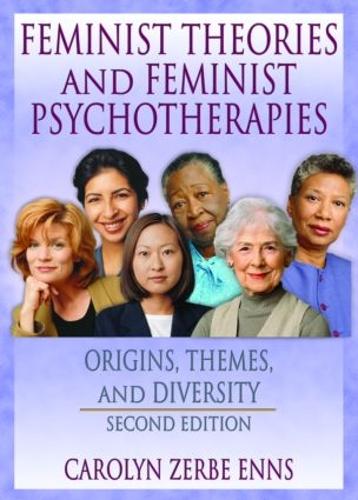 Feminist Theories and Feminist Psychotherapies: Origins, Themes, and Diversity, Second Edition (Paperback)