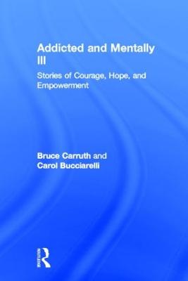 Addicted and Mentally Ill: Stories of Courage, Hope, and Empowerment (Hardback)