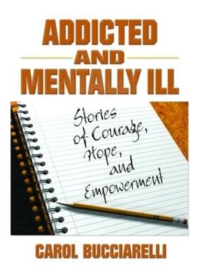 Addicted and Mentally Ill: Stories of Courage, Hope, and Empowerment (Paperback)