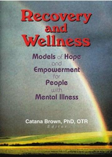 Recovery and Wellness: Models of Hope and Empowerment for People with Mental Illness (Paperback)