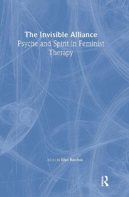 The Invisible Alliance: Psyche and Spirit in Feminist Therapy (Paperback)