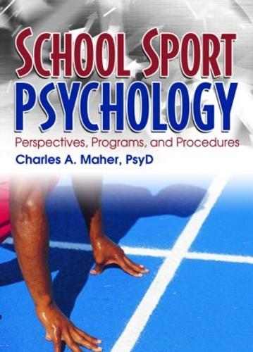 School Sport Psychology: Perspectives, Programs, and Procedures (Hardback)