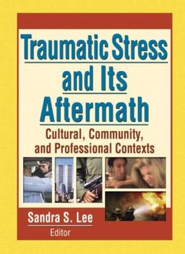 Traumatic Stress and Its Aftermath: Cultural, Community, and Professional Contexts (Paperback)