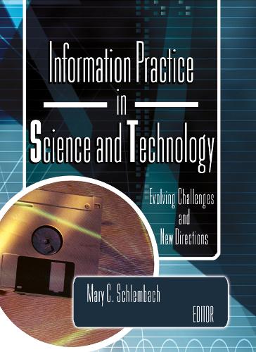 Information Practice in Science and Technology: Evolving Challenges and New Directions (Hardback)