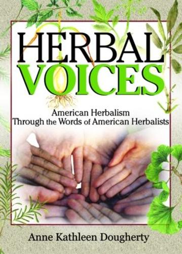 Herbal Voices: American Herbalism Through the Words of American Herbalists (Hardback)