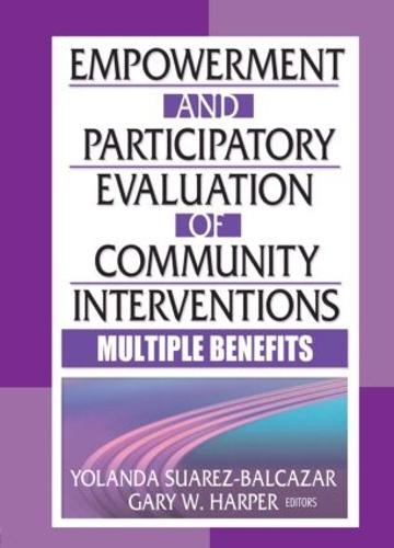 Empowerment and Participatory Evaluation of Community Interventions: Multiple Benefits (Paperback)