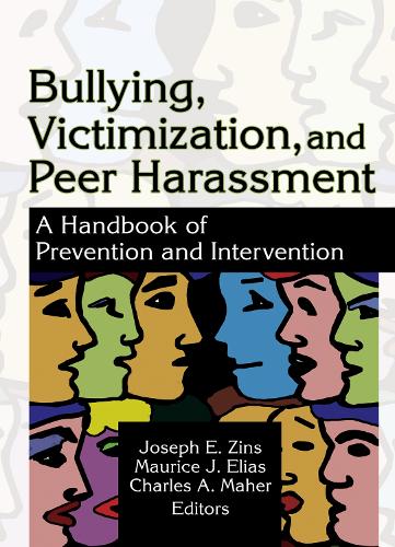Bullying, Victimization, and Peer Harassment: A Handbook of Prevention and Intervention (Hardback)
