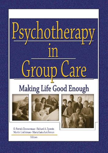 Psychotherapy in Group Care: Making Life Good Enough (Hardback)