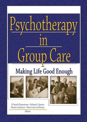 Psychotherapy in Group Care: Making Life Good Enough (Paperback)